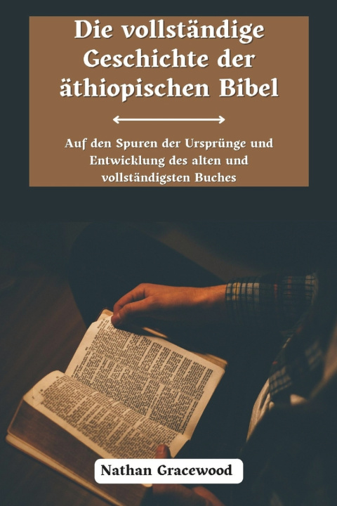 Kniha Die Vollständige Geschichte Der Äthiopischen Bibel Nathan Gracewood