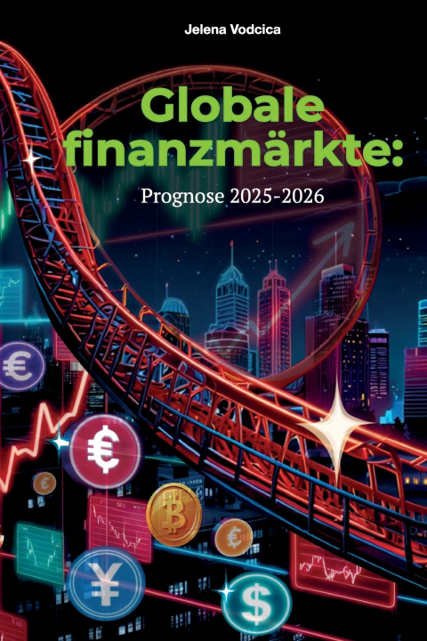 Kniha GLOBALE FINANZPROGNOSE 2025 - 2026 JELENA VODCICA