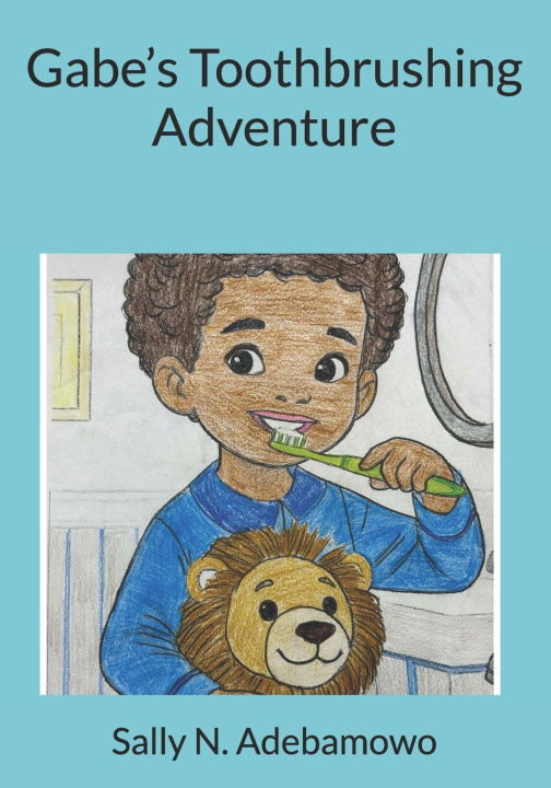Kniha Gabe's Toothbrushing Adventure Sally Adebamowo