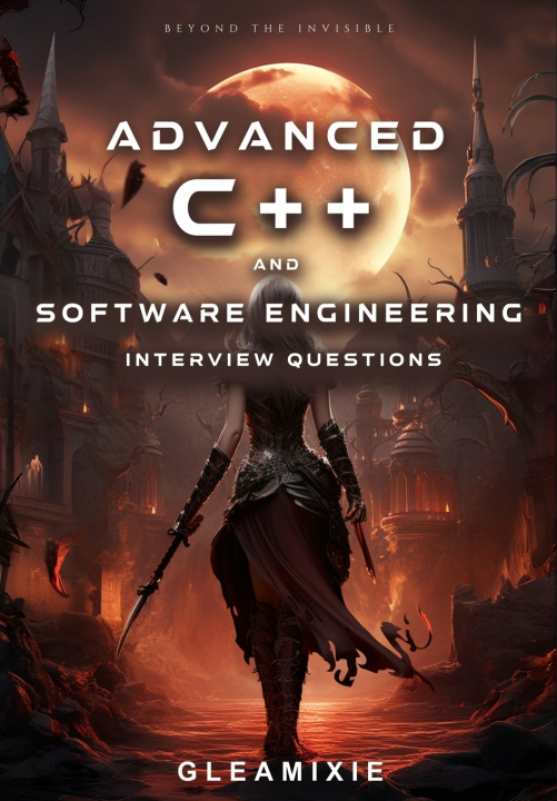 Kniha Advanced C++ and Software Engineering Interview Questions Gleamixie