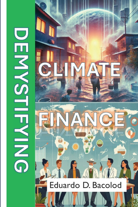 Kniha Demystifying Climate Finance Eduardo Dator Bacolod