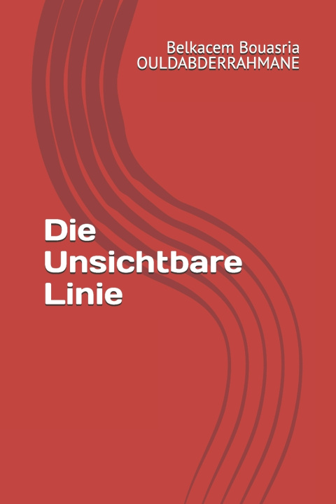 Kniha Die Unsichtbare Linie Belkacem Bouasria OULDABDERRAHMANE