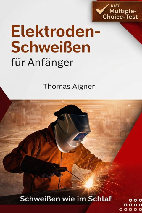 Kniha Elektroden Schweißen für Anfänger Thomas Aigner