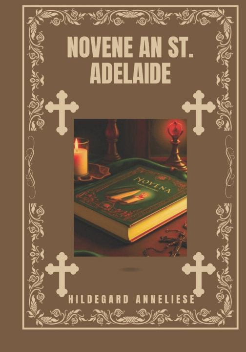 Kniha Novene an St. Adelaide HILDEGARD ANNELIESE