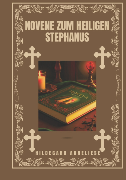 Kniha Novene zum heiligen Stephanus HILDEGARD ANNELIESE
