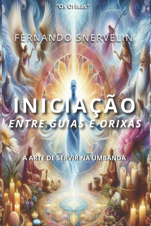 Kniha INICIAÇÃO ENTRE GUIAS E ORIXÁS FERNANDO SNERVELIN