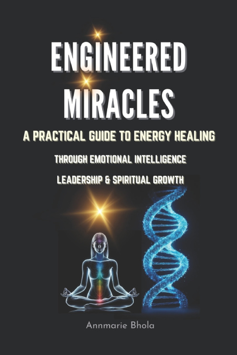 Könyv Engineered Miracles Annmarie Bhola