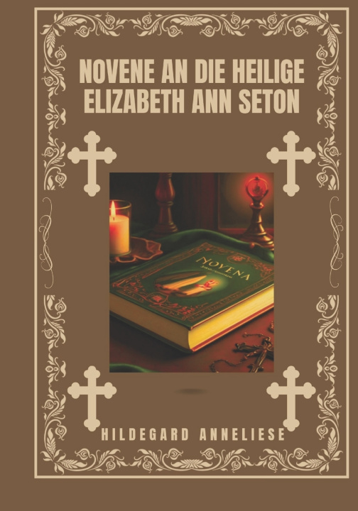 Libro Novene an die heilige Elizabeth Ann Seton HILDEGARD ANNELIESE