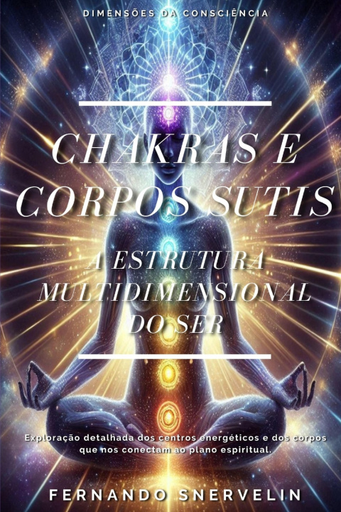 Livro CHAKRAS E CORPOS SUTIS FERNANDO SNERVELIN