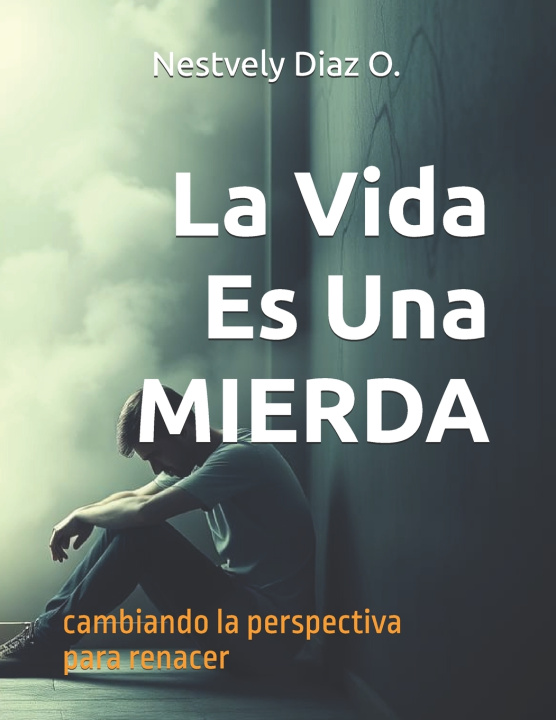 Libro La Vida Es Una MIERDA Nestvely Diaz O.