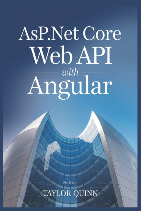 Kniha ASP.NET core web API with Angular Taylor Quinn