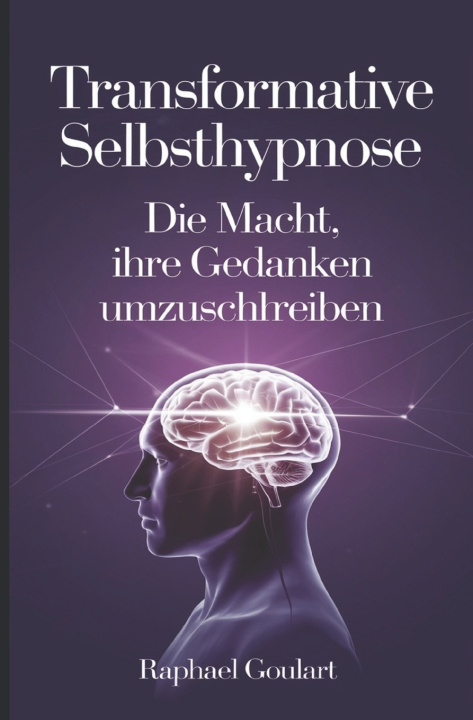 Kniha Transformative Selbsthypnose Raphael Goulart