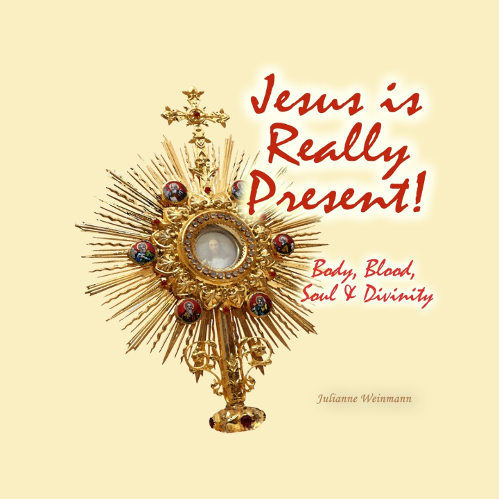 Kniha Jesus is Really Present Julianne Weinmann