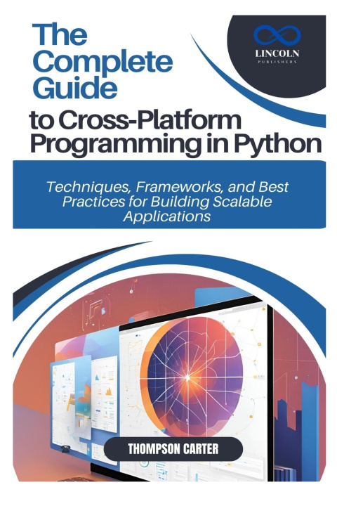 Könyv The Complete Guide to Cross-Platform Programming in Python THOMPSON CARTER