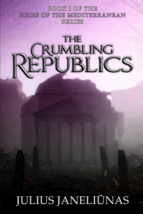 Kniha The Crumbling Republics Julius Janeliūnas