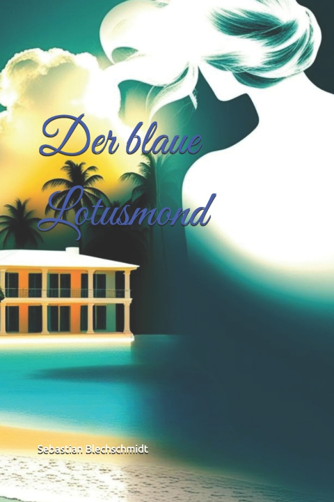 Kniha Der blaue Lotusmond Sebastian Blechschmidt