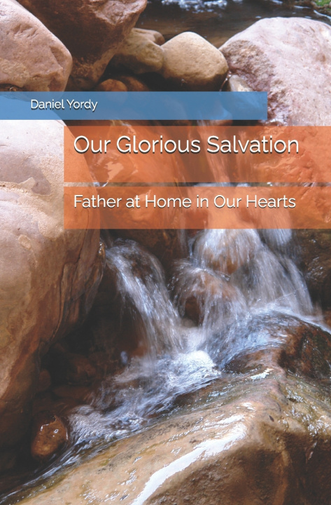 Kniha Our Glorious Salvation Daniel Yordy