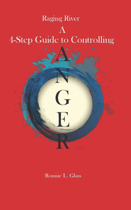 Kniha Raging River a Four Step Guide to Controlling Anger Ronnie Glass