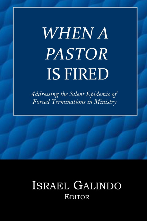 Buch When a Pastor is Fired Israel Galindo