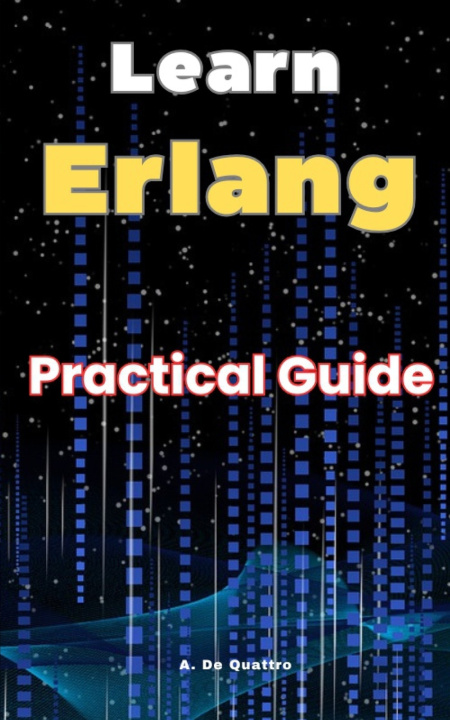 Könyv Learn Erlang A. De Quattro