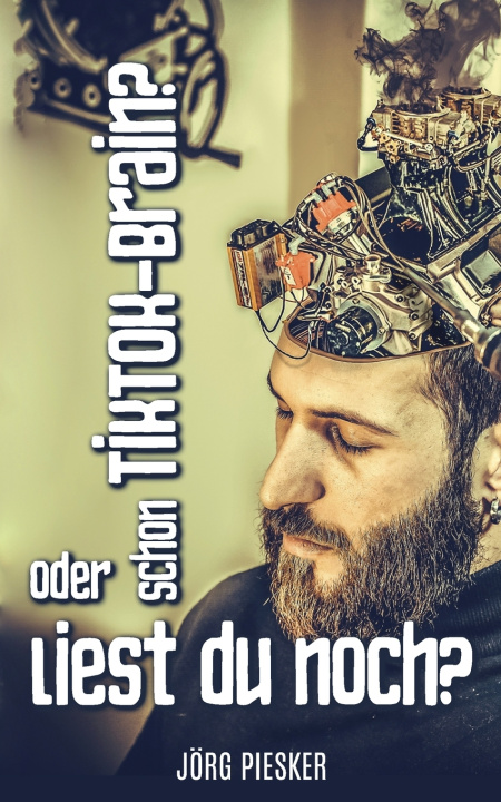 Kniha Schon TikTok Brain? Jörg Piesker