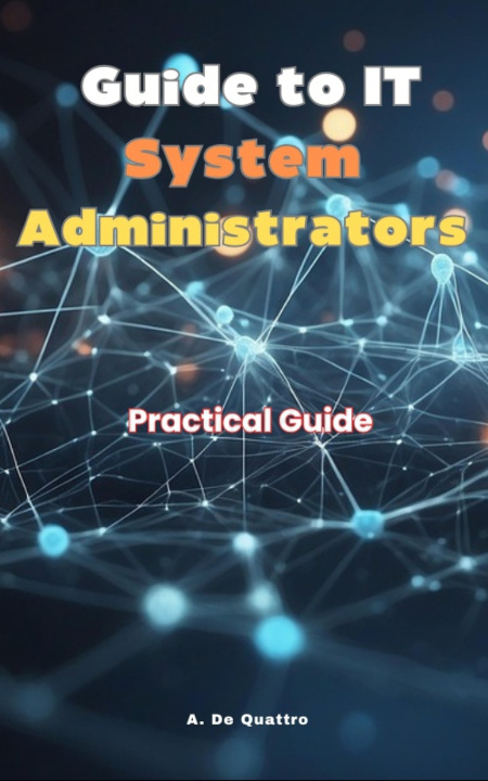 Kniha Guide to IT System Administrators A. De Quattro