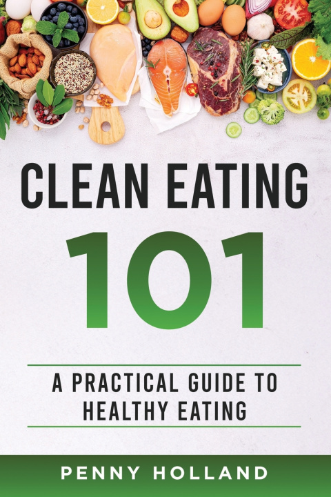 Kniha Clean Eating 101 Penny Holland