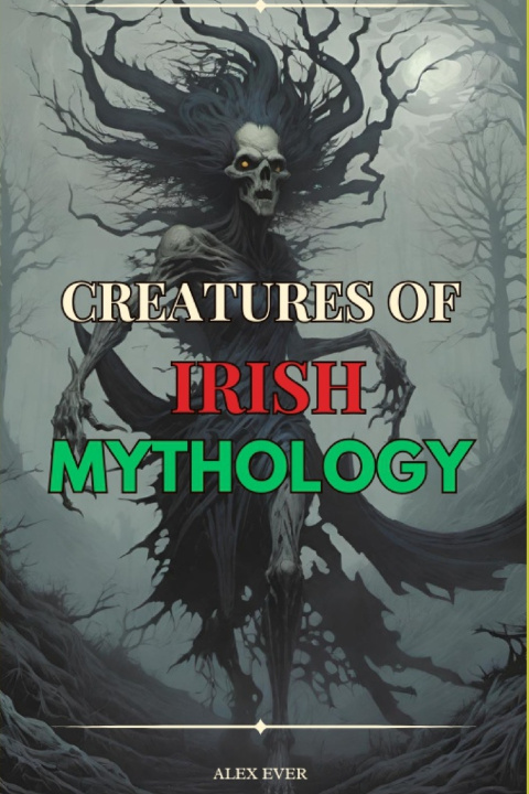Kniha Creatures of Irish Mythology Alex Ever