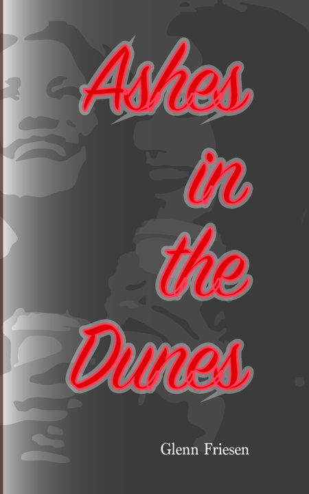 Kniha Ashes in the Dunes Glenn Isaac Friesen