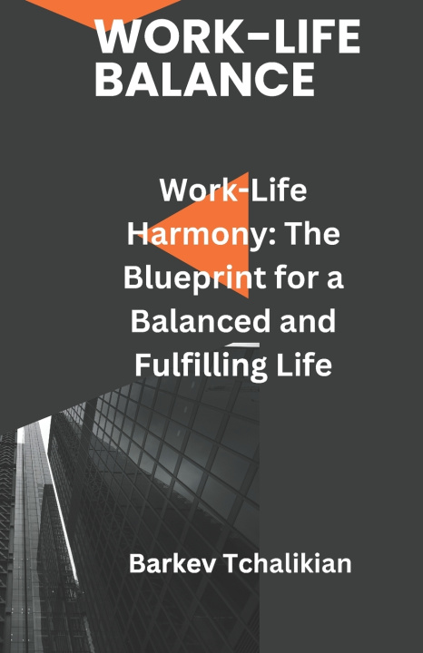 Kniha Work-Life Harmony Barkev Tchalikian