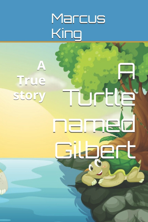Kniha A Turtle named Gilbert Marcus King