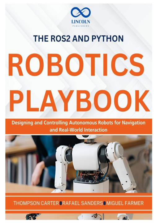Kniha The ROS2 and Python Robotics Playbook Rafael Sanders