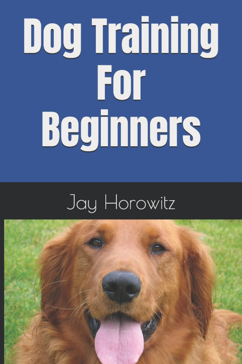 Könyv Dog Training For Beginners Jay Horowitz