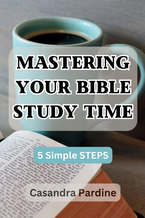 Kniha Mastering Your Bible Study Time CASANDRA PARDINE
