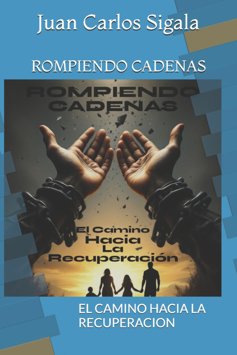 Kniha ROMPIENDO CADENAS Juan Carlos Sigala