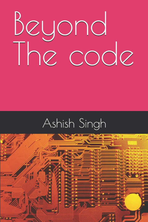 Könyv Beyond The code Ashish Singh