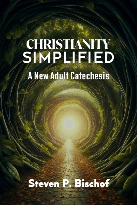 Kniha Christianity Simplified Steven P. Bischof