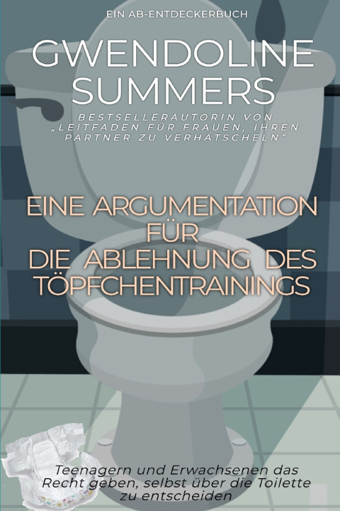 Kniha Eine Argumentation für die Ablehnung des Töpfchentrainings Gwendoline Summers