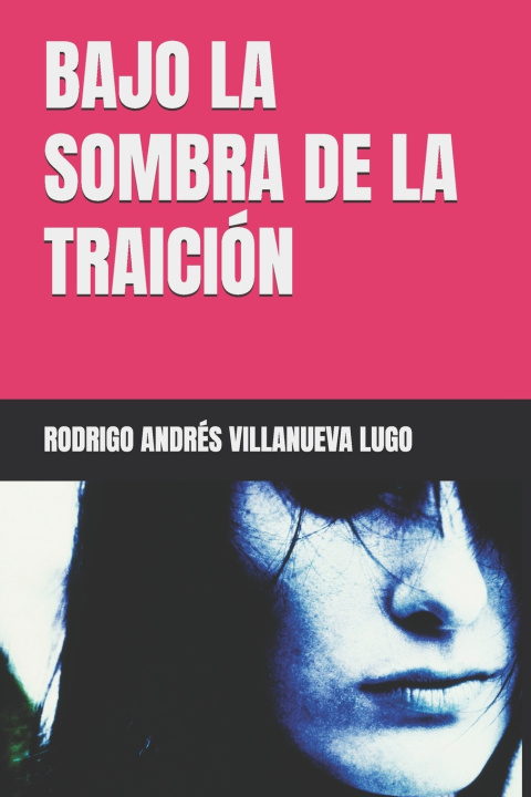 Kniha BAJO LA SOMBRA DE LA TRAICIÓN RODRIGO ANDRÉS VILLANUEVA LUGO