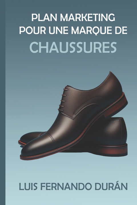 Kniha Plan Marketing Pour La Marque De Chaussures Marcial Villarroel Siles