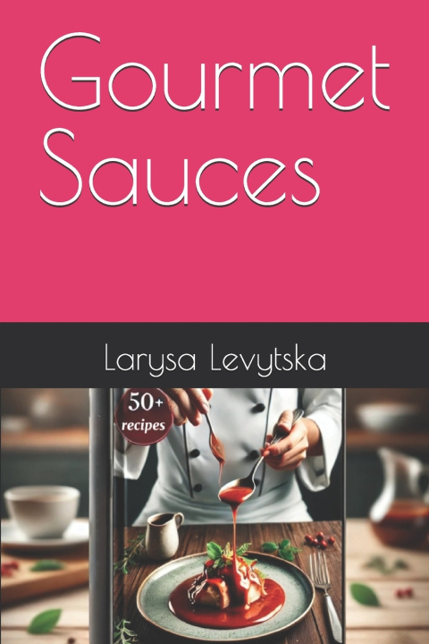 Kniha Gourmet Sauces Larysa Levytska