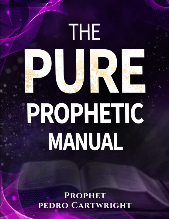 Kniha Pure Prophetic Manual Pedro Cartwright