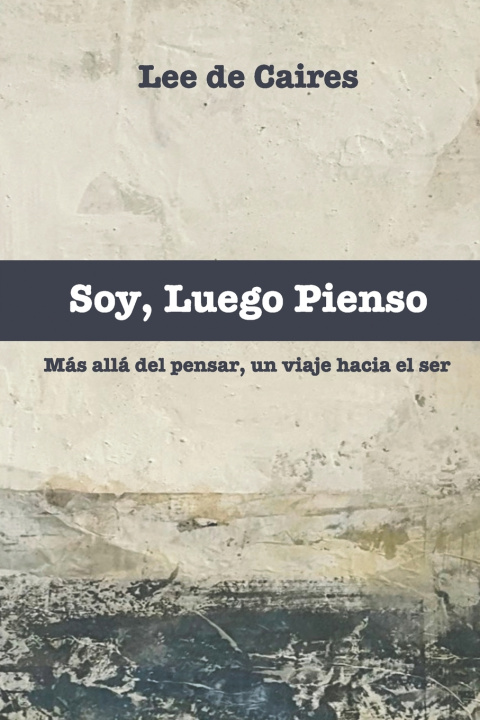 Könyv SOY, LUEGO PIENSO Lee de Caires