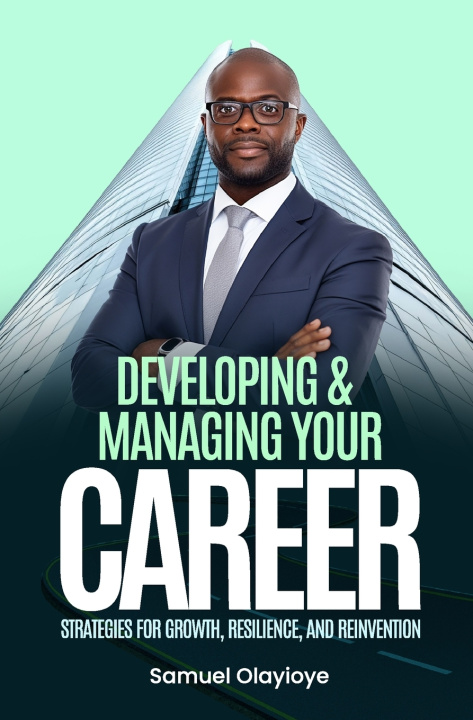 Kniha Developing and Managing Your Career Samuel Olayioye