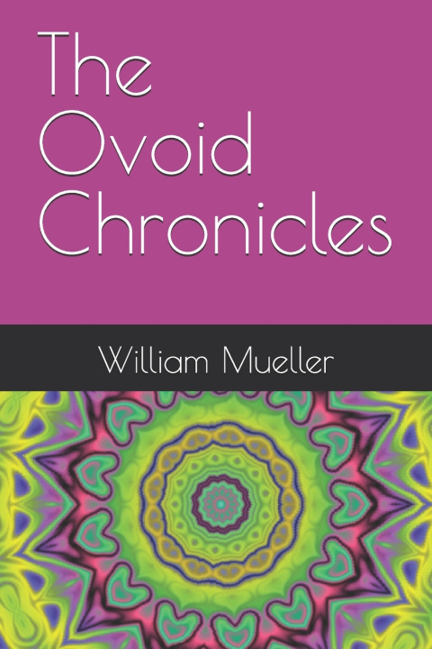 Kniha The Ovoid Chronicles William W Mueller
