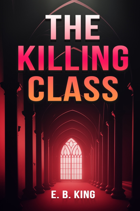 Kniha The Killing Class E. B. King
