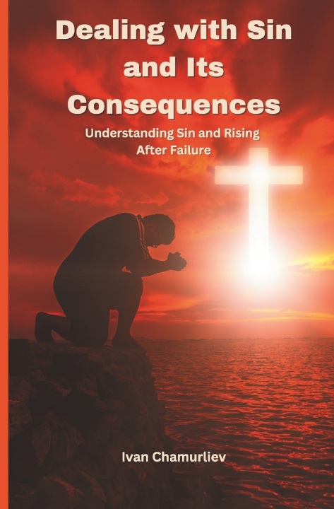 Kniha Dealing with Sin and Its Consequences Ivan Chamurliev