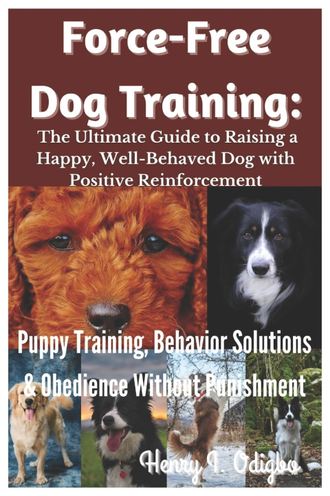 Kniha Force-Free Dog Training Henry I. Odigbo