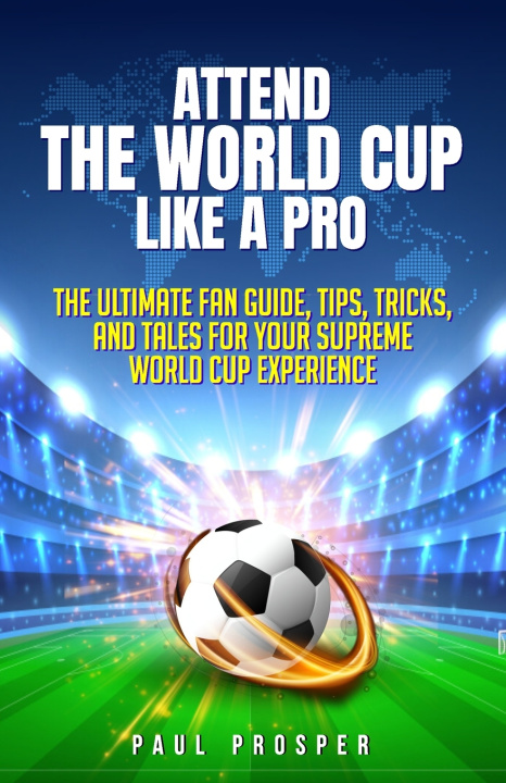 Kniha Attend the World Cup Like a Pro Paul Prosper