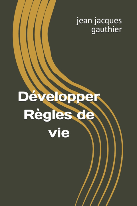 Kniha Développer Règles de vie jean jacques gauthier